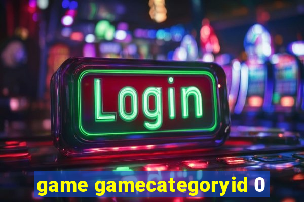 game gamecategoryid 0